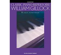 Classic Piano Repertoire - William Gillock: Elementary Level