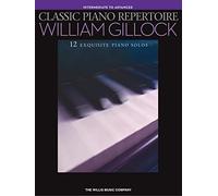 Classic Piano Repertoire - William Gillock: Intermediate to Advanced Level