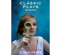 Classic Plays by Women: From 1600 - 2000: 1 (Aurora Classic Plays)