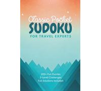 Classic Pocket Sudoku for Travel Experts: 4x6 Inch Small Size | Over 200 Mini Sudoku-to-go Puzzles for Adults (Beginners to Difficult level) with Solutions (2026 Sudoku)