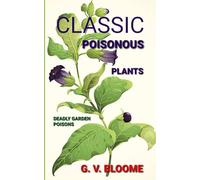 CLASSIC POISONOUS PLANTS: Deadly Garden Poisons