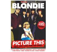 Classic Pop Presents Blondie | Special Issue Magazine Fanbook |: Ultimate Band Career Guide | Featuring Debbie Harry & Chris Stein Exclusive Interviews & Complete Album Discography