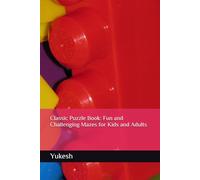 Classic Puzzle Book: Fun and Challenging Mazes for Kids and Adults