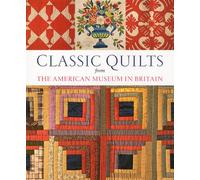 Classic Quilts: From the American Museum in Britain