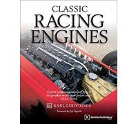 Classic Racing Engines: Expert Technical Analysis of Fifty of the Greatest Motorsports Power Units: 1913-1994