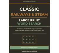 Classic Railways & Steam: Large Print Word Search: 50 Relaxing Puzzles Featuring Locomotives, Steam, Heritage Railways & the Golden Age of Rail (Quiet Hours Collection)
