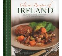 Classic Recipes of Ireland: Traditional Food and Cooking in 30 Authentic Dishes