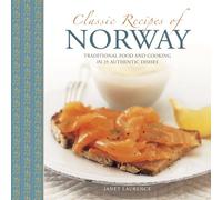 Classic Recipes of Norway: Traditional Food and Cooking in 25 Authentic Dishes