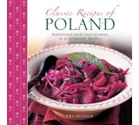 Classic Recipes of Poland: Traditional Food and Cooking in 25 Authentic Dishes