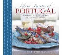 Classic Recipes of Portugal: Traditional Food and Cooking in 25 Authentic Dishes