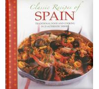 Classic Recipes of Spain: Traditional Food and Cooking in 25 Authentic Dishes