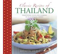 Classic Recipes of Thailand: Traditional Food and Cooking in 25 Authentic Dishes