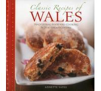 Classic Recipes of Wales: Traditional Food and Cooking in 25 Authentic Dishes