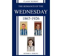Classic Reprint : The Romance of the Wednesday 1867-1926