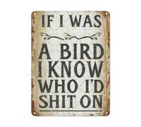 Classic Retro If I Was a Bird, I Know Who I'd Shit On Tin Sign - Funny Quotes Vintage Style Decorative Metal Wall Art for Home, Bar, Bathroom, Garden, Patio, Porch and Garage Decor 8x12 Inch