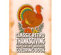 Classic Retro Thanksgiving Mid-Century Inspired Coloring Book: Cozy Interiors, Family Harvest Feasts, and Autumn Holiday Charm (EvaLepo Mid-Century Collection)