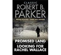 Classic Robert B. Parker: Looking for Rachel Wallace; Promised Land (The Spenser Series)