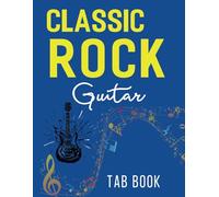 Classic Rock Guitar Tab Book: 37 Famous Rock Songs Everyone Should Play