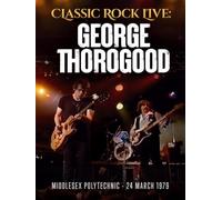 Classic Rock Live: George Thorogood and The Destroyers