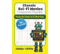 Classic Sci-Fi Movie Crossword Puzzle Book for Fans!: Crossword Puzzles with Easy to Read Print about Classic Sci-Fi Movies and Movie Trivia from ... for Vacations, Holidays or Free Times
