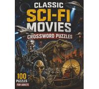 CLASSIC SCI-FI MOVIES Crossword Puzzles: 100 Puzzles For Adults