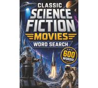 Classic Science Fiction Movies Word Search: A Classic Sci-Fi Movie Word Search Collection. A Nostalgic Journey Through the Golden Era of Cinema and Outer Space!