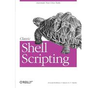 Classic Shell Scripting – Hidden Commands That Unlock the Power of UNIX