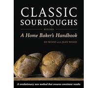 Classic Sourdoughs, Revised: A Home Baker's Handbook