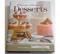 Classic Southern Desserts: All-Time Favorite Recipes for Cakes, Cookies, Pies, Puddings, Cobblers, Ice Cream & More