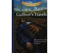 Classic Starts: Gulliver's Travels: Retold from the Jonathan Swift Original