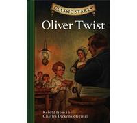 Classic Starts (R): Oliver Twist: Retold from the Charles Dickens Original (Classic Starts Abridged edition)