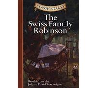Classic Starts: The Swiss Family Robinson, The: Retold from the Johann David Wyss Original