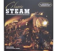 Classic Steam: Timeless Photographs of North American Steam Railroading