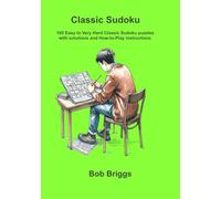 Classic Sudoku: 100 Easy to Very Hard Classic Sudoku puzzles with solutions and How-to-Play instructions