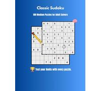 Classic Sudoku - 100 Medium Puzzles for Adult Solvers: Challenging brain-teasers in large print | Includes full solutions