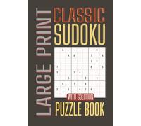 Classic Sudoku: 200 Large Print Sudoku Puzzle Book with Solutions in an Easy-to-Read Format, 2 per Page - Perfect for Seniors and Adults