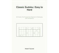 Classic Sudoku: Easy to Hard: 35 Puzzles That Progress from Beginner to Challenging, with Full Solutions