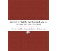 Classic Sudoku Puzzles, Can Sleep? Let The Numbers Tuck You In.: Hard Sudoku Puzzles to Quiet a Restless Mind/ 8 x 10, 205 pages / 100 Puzzles / Solution and Progress Tracker Included