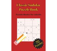 Classic Sudoku Puzzles: Easy to Hard Challenge, Puzzles for Adults: Brain-Boosting Sudoku Puzzles for Adults | 6x9 Inches 140 pages | 70+ puzzles | ... | Gift for Vacations, Holidays and Free Times
