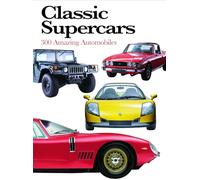 Classic Supercars: 300 Amazing Automobiles (Mini Encyclopedia) (Mini Expert Guides)