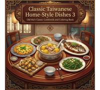 Classic Taiwanese Home-Style Dishes Series 3 (Old Ma's Classic Cookbook and Coloring Book)