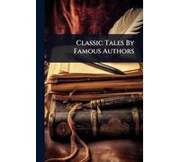 Classic Tales By Famous Authors