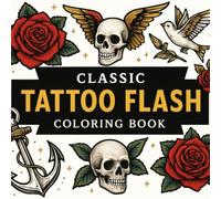 Classic Tattoo Flash Coloring Book: Old School Designs of Skulls, Roses, and Nautical Art for Relaxation and Creativity