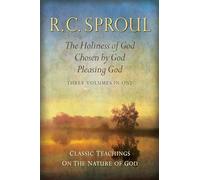 Classic Teachings on the Nature of God: The Holiness of God, Chosen by God, Pleasing God