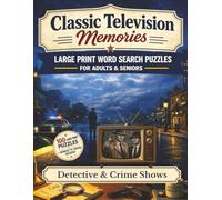 Classic Television Memories: Large Print Word Search Puzzles for Adults and Seniors: Detectives & Crime Shows (Classic Television Memories Word Search & Trivia Series)