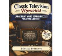 Classic Television Memories Word Search: Pilots & Premiers - 100 Large Print Nostalgic Word Search Puzzles for Adults and Seniors with Bonus Classic TV Trivia