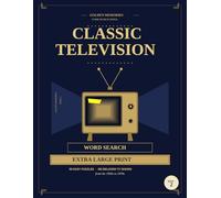 Classic Television Word Search: 50 Easy Extra Large Print Puzzles Celebrating Beloved TV Shows - A Nostalgic Activity Book for Seniors and Classic TV Lovers (Golden Memories Word Search Series)