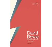 Classic Tracks - David Bowie: All the songs, all the stories 1970-1980