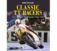 Classic TT Racers: The Grand Prix Years 1949-1976