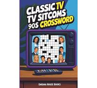 Classic TV Sitcoms 90's Crossword: Sitcoms 90's Retro Puzzle Book of Iconic Shows, Nostalgic Crossword | Perfect for Adults & Seniors